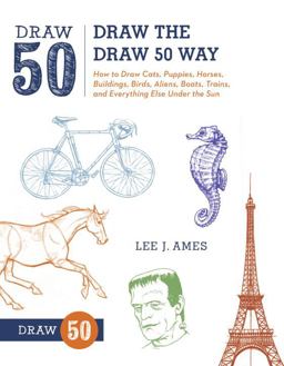 Draw the Draw 50 Way How to Draw Cats, Puppies, Horses, Buildings, Birds, Aliens, Boats, Trains, and Everything Else under the Sun  9780823085804 Front Cover