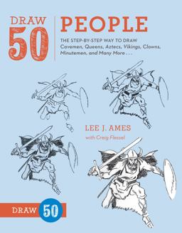 Draw 50 People The Step-By-Step Way to Draw Cavemen, Queens, Aztecs, Vikings, Clowns, Minutemen, and Many More...  9780823085965 Front Cover