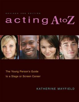 Acting A to Z The Young Person's Guide to a Stage or Screen Career 2nd 9780823087976 Front Cover