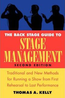 Backstage Guide to Stage Management Traditional and New Methods for Running a Show from First Rehearsal to Last Performance 2nd 9780823088102 Front Cover