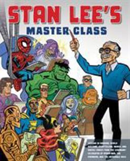 Stan Lee's Master Class Lessons in Drawing, World-Building, Storytelling, Manga, and Digital Comics from the Legendary Co-Creator of Spider-Man, the Avengers, and the Incredible Hulk  9780823098439 Front Cover