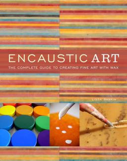 Encaustic Art The Complete Guide to Creating Fine Art with Wax  9780823099283 Front Cover