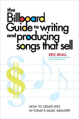 Billboard Guide to Writing and Producing Songs That Sell How to Create Hits in Today's Music Industry  9780823099542 Front Cover