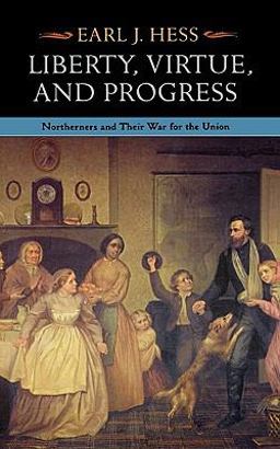 Liberty, Virtue, and Progress Northerners and Their War for the Union 2nd 9780823217991 Front Cover