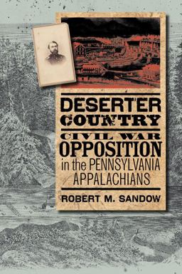 Deserter Country Civil War Opposition in the Pennsylvania Appalachians  9780823230525 Front Cover