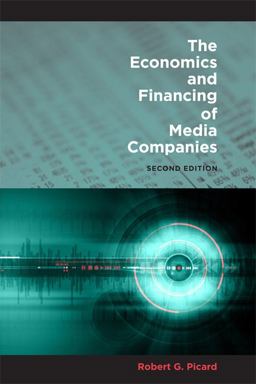 Economics and Financing of Media Companies Second Edition 2nd 9780823232574 Front Cover