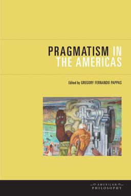 Pragmatism in the Americas 3rd 9780823233687 Front Cover