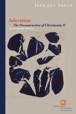 Adoration The Deconstruction of Christianity II  9780823242955 Front Cover