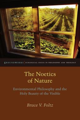 Noetics of Nature Environmental Philosophy and the Holy Beauty of the Visible  9780823254651 Front Cover