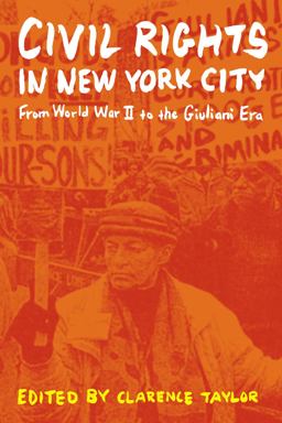 Civil Rights in New York City From World War II to the Giuliani Era  9780823255542 Front Cover