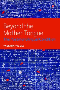 Beyond the Mother Tongue The Postmonolingual Condition  9780823255757 Front Cover