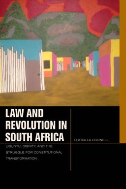 Law and Revolution in South Africa UBuntu, Dignity, and the Struggle for Constitutional Transformation  9780823257584 Front Cover