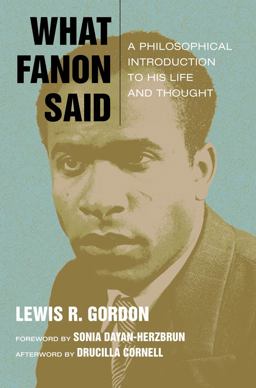 What Fanon Said A Philosophical Introduction to His Life and Thought  9780823266098 Front Cover