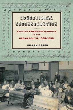 Educational Reconstruction African American Schools in the Urban South, 1865-1890  9780823270125 Front Cover