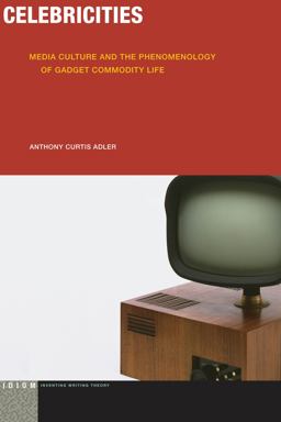 Celebricities Media Culture and the Phenomenology of Gadget Commodity Life  9780823270798 Front Cover