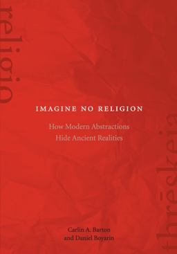 Imagine No Religion How Modern Abstractions Hide Ancient Realities  9780823271207 Front Cover