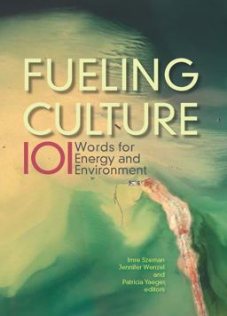 Fueling Culture 101 Words for Energy and Environment  9780823273911 Front Cover