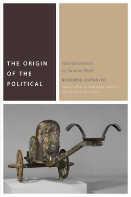 Origin of the Political Hannah Arendt or Simone Weil?  9780823276264 Front Cover
