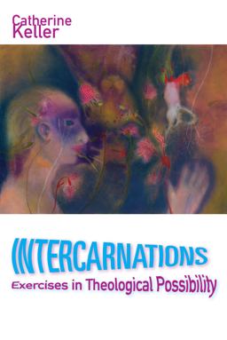 Intercarnations Exercises in Theological Possibility  9780823276462 Front Cover