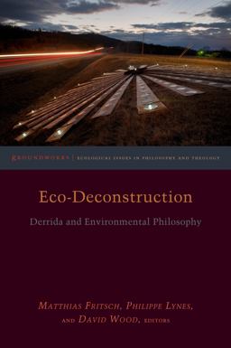 Eco-Deconstruction Derrida and Environmental Philosophy  9780823279517 Front Cover