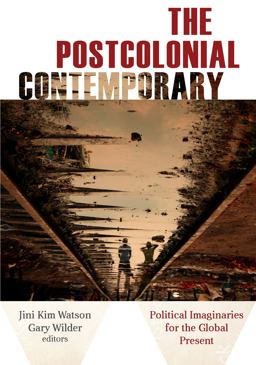 The Postcolonial Contemporary: Political Imaginaries for the Global Present  9780823280070 Front Cover
