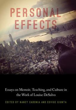 Personal Effects Essays on Memoir, Teaching, and Culture in the Work of Louise Desalvo  9780823285891 Front Cover