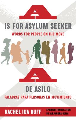Is for Asylum Seeker: Words for People on the Move / a de Asilo: Palabras para Personas en Movimiento  9780823289158 Front Cover