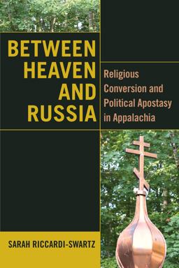 Between Heaven and Russia Religious Conversion and Political Apostasy in Appalachia  9780823299508 Front Cover