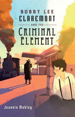 Bobby Lee Claremont and the Criminal Element  9780823437818 Front Cover