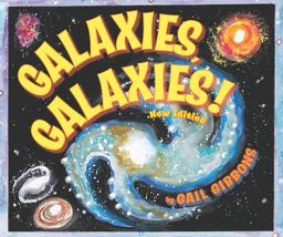 Galaxies, Galaxies! (New and Updated Edition) Galaxies, Galaxies! (New and Updated Edition)