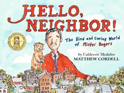 Hello, Neighbor! The Kind and Caring World of Mister Rogers  9780823446186 Front Cover