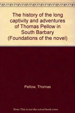 The History of the Long Captivity and Adventures of Thomas Pellow in South Barbary ... Written by Himself