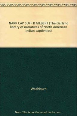 A Narrative of the Captivity and Sufferings of Benjamin Gilbert and His Family