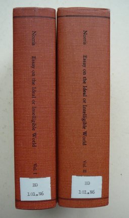An Essay Towards the Theory of the Ideal or Intelligible World, 2 Vols., 1701 and 1704 An Essay Towards the Theory of the Ideal or Intelligible World, 2 Vols., 1701 and 1704