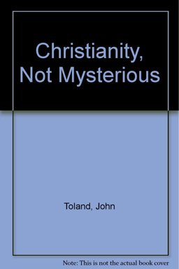 Christianity Not Mysterious Christianity Not Mysterious