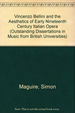 Vincenzo Bellini and the Aesthetics of Early Nineteenth-Century Italian Opera
