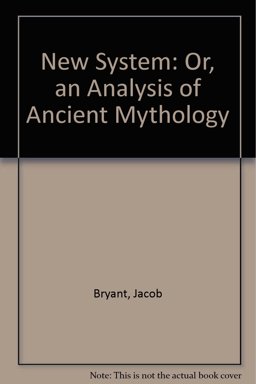 A New System: or An Analysis of Ancient Mythology