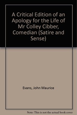 A Critical Edition of an Apology for the Life of Mr. Colley Cibber, Comedian