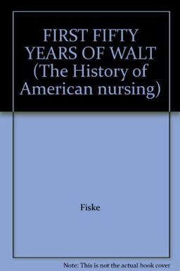 First Fifty Years of the Waltham Training School for Nurses First Fifty Years of the Waltham Training School for Nurses