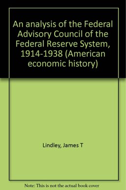 An Analysis of the Federal Advisory Council of the Federal Reserve System, 1914-1938