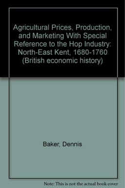Agricultural Prices and Marketing with Special Reference to the Hop Industry, North-East Kent 1680-1760