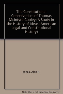The Constitutional Conservatism of Thomas McIntyre Cooley