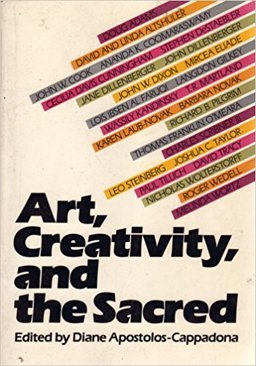 Art, Creativity and the Sacred An Anthology in Religion and Art  9780824506094 Front Cover