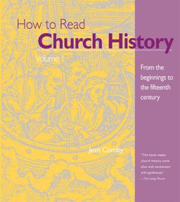 How to Read Church History Volume 1 From the Beginnings to the Fifteenth Century  9780824507220 Front Cover