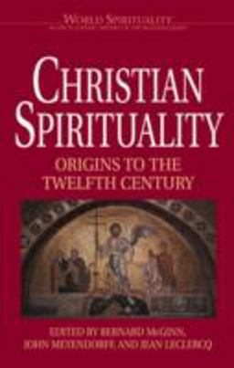 Christian Spirituality Origins to the Twelfth Century  9780824508470 Front Cover