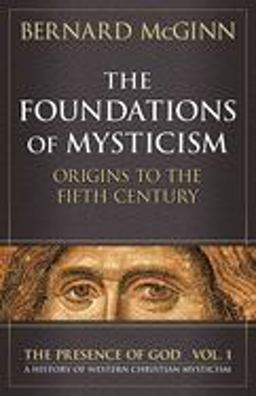 Foundations of Mysticism Origins to the Fifth Century  9780824514044 Front Cover