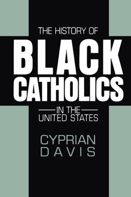 History of Black Catholics in the United States  9780824514952 Front Cover