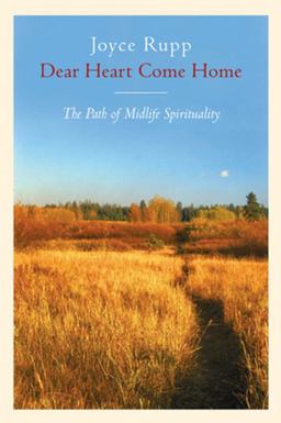 Dear Heart, Come Home The Path of Midlife Spirituality  9780824515560 Front Cover