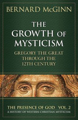 Growth of Mysticism Gregory the Great Through the 12 Century  9780824516284 Front Cover