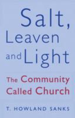 Salt, Leaven, and Light The Community Called Church  9780824516666 Front Cover